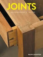 Klouby: Průvodce truhláře - Joints: A Woodworker's Guide
