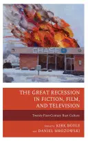 Velká recese v beletrii, filmu a televizi: Kultura propadu v jednadvacátém století - The Great Recession in Fiction, Film, and Television: Twenty-First-Century Bust Culture