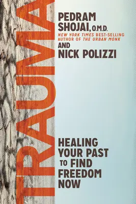 Trauma: Uzdravte svou minulost a najděte svobodu nyní - Trauma: Healing Your Past to Find Freedom Now