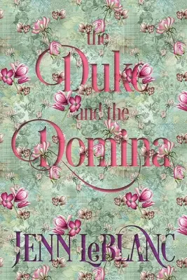 The Duke and The Domina: Warrick: The Ruination of Grayson Danforth (Vévoda a domina: Warrick: Zkáza Graysona Danfortha) - The Duke and The Domina: Warrick: The Ruination of Grayson Danforth