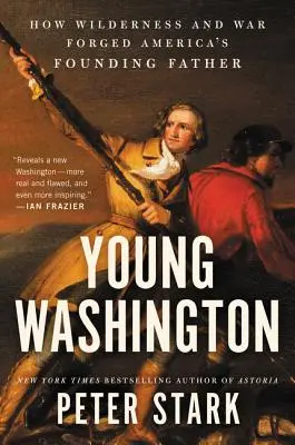 Mladý Washington: Jak divočina a válka formovaly otce zakladatele Ameriky - Young Washington: How Wilderness and War Forged America's Founding Father