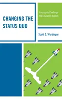 Změna status quo: Odvaha postavit se vzdělávacímu systému - Changing the Status Quo: Courage to Challenge the Education System
