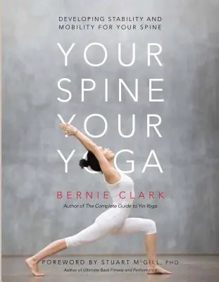 Vaše páteř, vaše jóga: Rozvoj stability a pohyblivosti páteře - Your Spine, Your Yoga: Developing Stability and Mobility for Your Spine