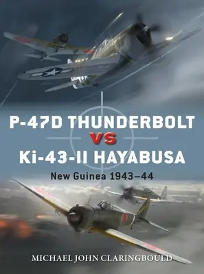 P-47d Thunderbolt vs Ki-43-II Oscar: Nová Guinea 1943-44 - P-47d Thunderbolt Vs Ki-43-II Oscar: New Guinea 1943-44
