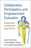 Kolaborativní, participativní a posilující hodnocení: Zapojení zúčastněných stran: přístupy - Collaborative, Participatory, and Empowerment Evaluation: Stakeholder Involvement Approaches