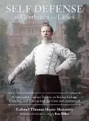 Sebeobrana pro pány a dámy: Pojednání o boxu, kopání, úchopu a šermu holí a čtvrcenou holí z 19. století. - Self-Defense for Gentlemen and Ladies: A Nineteenth-Century Treatise on Boxing, Kicking, Grappling, and Fencing with the Cane and Quarterstaff