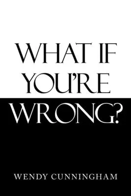 Co když se mýlíte? - What If You'Re Wrong?