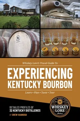 Cestovní průvodce Whiskey Lore po bourbonu v Kentucky - Whiskey Lore's Travel Guide to Experiencing Kentucky Bourbon