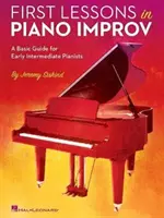 První lekce klavírní improvizace: základní příručka pro mírně pokročilé klavíristy - First Lessons in Piano Improv: A Basic Guide for Early Intermediate Pianists