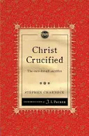 Kristus ukřižovaný: Jednou provždy obětovaná oběť - Christ Crucified: The Once-For-All Sacrifice