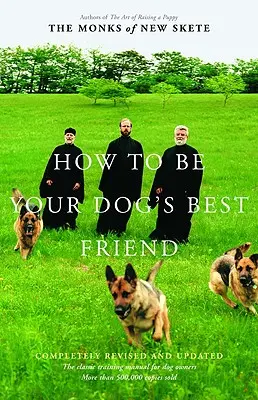 Jak být nejlepším přítelem svého psa: Klasická příručka pro majitele psů - How to Be Your Dog's Best Friend: The Classic Manual for Dog Owners
