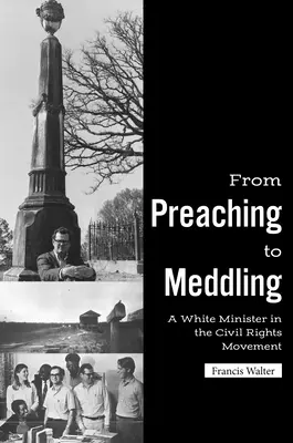 Od kázání ke vměšování: Bílý ministr v hnutí za občanská práva - From Preaching to Meddling: A White Minister in the Civil Rights Movement