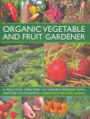Ekologická zelenina a ovoce - praktický přehled zahradních plodin s více než 250 fotografiemi - Organic Vegetable and Fruit Gardener - a Practical Directory of Garden Produce with Over 250 Photographs