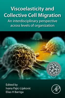 Viskoelasticita a kolektivní migrace buněk: Interdisciplinární perspektiva napříč úrovněmi organizace - Viscoelasticity and Collective Cell Migration: An Interdisciplinary Perspective Across Levels of Organization