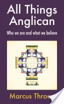 Vše anglikánské: Co jsme a v co věříme - All Things Anglican: Who We Are and What We Believe