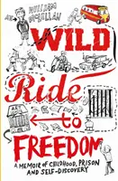Divoká jízda na svobodu - vzpomínky na dětství, vězení a sebepoznání - Wild Ride to Freedom - A Memoir of Childhood, Prison and Self-Discovery