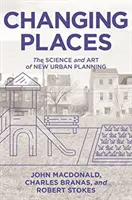 Měnící se místa: Věda a umění nového urbanismu - Changing Places: The Science and Art of New Urban Planning