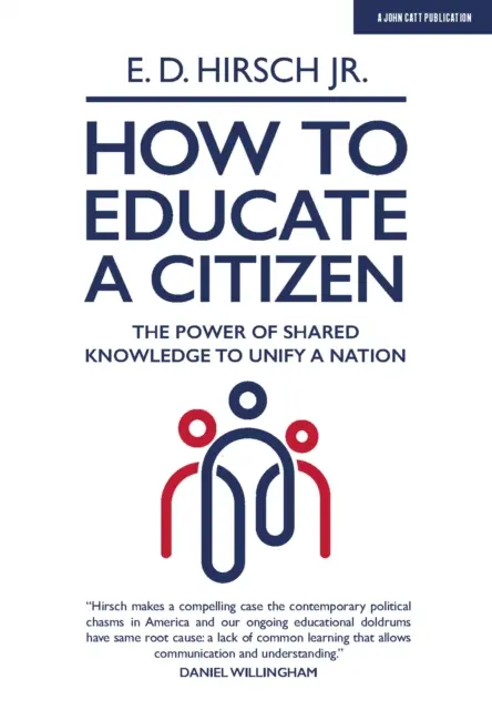Jak vzdělávat občana - Síla sdílených znalostí pro sjednocení národa - How To Educate A Citizen - The Power of Shared Knowledge to Unify a Nation
