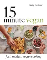 15 Minute Vegan: Rychlé a moderní veganské vaření za nízkou cenu: Rychlé a moderní veganské vaření za nízkou cenu - 15 Minute Vegan: Fast, Modern Vegan Cooking