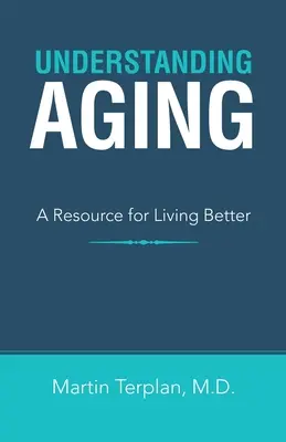 Pochopení stárnutí: Zdroj pro lepší život - Understanding Aging: A Resource for Living Better