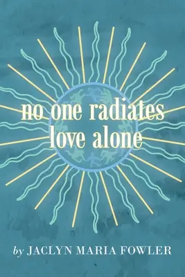 Nikdo nevyzařuje lásku sám - No One Radiates Love Alone
