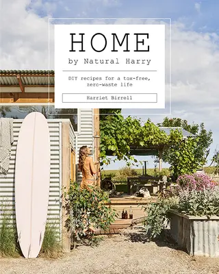 Domov podle přirozeného Harryho: Recepty pro život bez toxických látek a bez odpadu: Udělej si sám podle sebe - Home by Natural Harry: DIY Recipes for a Tox-Free, Zero-Waste Life