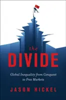 Rozdíl: Globální nerovnost od dobývání po volný trh - The Divide: Global Inequality from Conquest to Free Markets