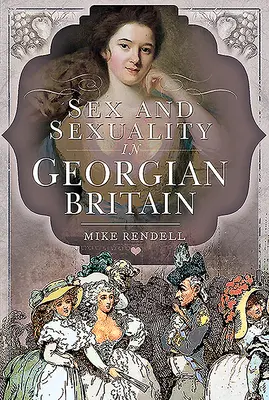 Sex a sexualita v georgiánské Británii - Sex and Sexuality in Georgian Britain