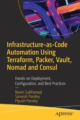 Automatizace infrastruktury jako kódu pomocí Terraform, Packer a Vault: praktické nasazení, konfigurace a osvědčené postupy - Infrastructure-As-Code Automation Using Terraform, Packer, and Vault: Hands-On Deployment, Configuration, and Best Practices
