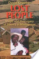 Ztracení lidé: Magie a dědictví otroctví na Madagaskaru - Lost People: Magic and the Legacy of Slavery in Madagascar