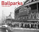 Míčové haly tehdy a dnes - Ballparks Then and Now