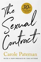 Sexuální smlouva: vydání k 30. výročí s novou předmluvou autora - The Sexual Contract: 30th Anniversary Edition, with a New Preface by the Author