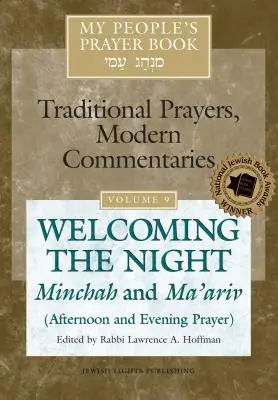 Modlitební kniha mého lidu, svazek 9: Vítání noci - Mincha a Ma'ariv (odpolední a večerní modlitba) - My People's Prayer Book Vol 9: Welcoming the Night--Minchah and Ma'ariv (Afternoon and Evening Prayer)