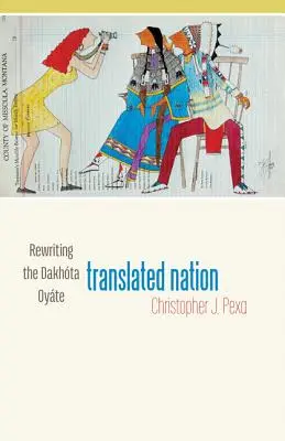 Přeložený národ: Přepracování dakta oyte - Translated Nation: Rewriting the Dakhta Oyte