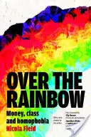 Over the Rainbow (Přes duhu): Peníze, třída a homofobie - Over the Rainbow: Money, Class and Homophobia