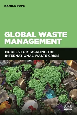 Globální odpadové hospodářství: Modely pro řešení mezinárodní odpadové krize - Global Waste Management: Models for Tackling the International Waste Crisis