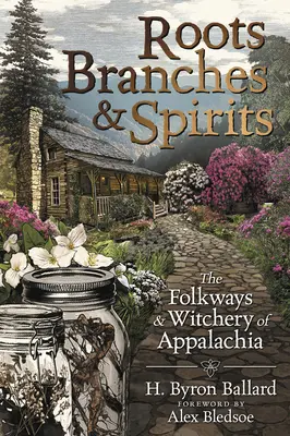 Kořeny, větve a duchové: Čarodějnictví a lidové zvyky Apalačska (The Folkways & Witchery of Appalachia). - Roots, Branches & Spirits: The Folkways & Witchery of Appalachia