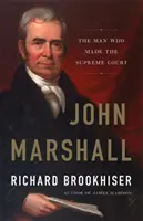 John Marshall: Muž, který vytvořil Nejvyšší soud - John Marshall: The Man Who Made the Supreme Court