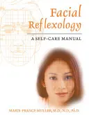 Reflexní terapie obličeje: Reflexní terapie: příručka pro sebepéči - Facial Reflexology: A Self-Care Manual