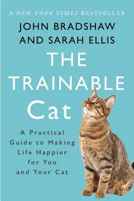 Vycvičená kočka: Praktický průvodce, jak udělat život šťastnějším pro vás i vaši kočku - The Trainable Cat: A Practical Guide to Making Life Happier for You and Your Cat