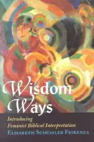 Cesty moudrosti: Úvod do feministické interpretace Bible - Wisdom Ways: Introducing Feminist Biblical Interpretation