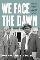 Tváří v tvář úsvitu: Oliver Hill, Spottswood Robinson a tým právníků, který zrušil Jima Crowa - We Face the Dawn: Oliver Hill, Spottswood Robinson, and the Legal Team That Dismantled Jim Crow