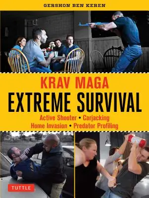 Krav Maga Extreme Survival: Aktivní střelec * Krádež auta * Domácí vloupání * Profilování dravce - Krav Maga Extreme Survival: Active Shooter * Carjacking * Home Invasion * Predator Profiling