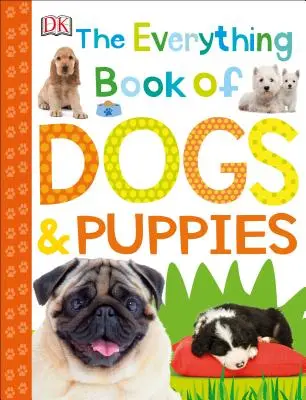 Všechna kniha o psech a štěňatech - The Everything Book of Dogs and Puppies