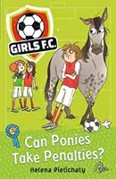 Dívčí fotbal 2: Umí poníci kopat penalty? - Girls FC 2: Can Ponies Take Penalties?