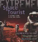Extrémní věda: Vesmírný turista - průvodce cestovatele po Sluneční soustavě - Extreme Science: Space Tourist - A Traveller's Guide to The Solar System