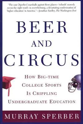 Pivo a cirkus: Jak velkokapacitní univerzitní sport ochromuje vysokoškolské vzdělávání - Beer and Circus: How Big-Time College Sports is Crippling Undergraduate Education