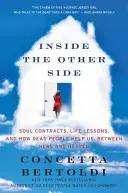 Uvnitř druhé strany: Mezi tady a v nebi: smlouvy duší, životní lekce a jak nám pomáhají mrtví lidé. - Inside the Other Side: Soul Contracts, Life Lessons, and How Dead People Help Us, Between Here and Heaven