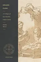 Bezhříšné tělo: Sborník: Kritika padlého Krista Karla Bartha - Sinless Flesh: A Critique of Karl Barth's Fallen Christ