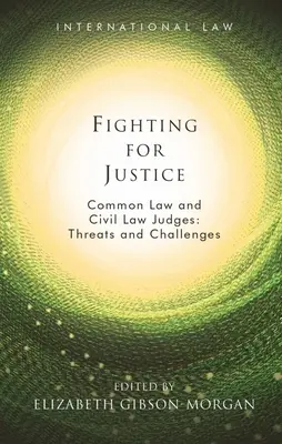 Boj za spravedlnost: Soudci obecného a občanského práva: Hrozby a výzvy - Fighting for Justice: Common Law and Civil Law Judges: Threats and Challenges